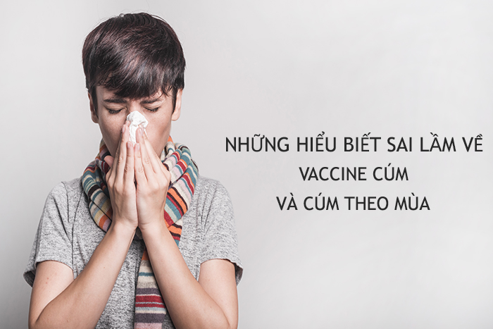 Những quan niệm sai lầm về vắc xin cúm và cúm mùa